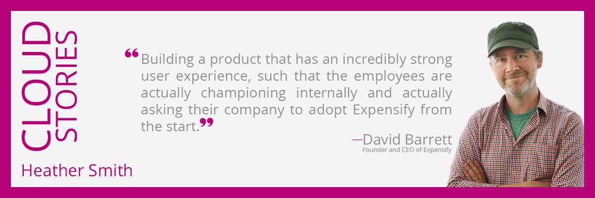 Building a product that has an incredibly strong use experience, such that the employees are actually championing internally and actually asking their company to adopt Expensify from the start. I think we see the number one reason that someone will adopt Expensify is not because they spontaneously chose to improve their expense management, but rather it's because their employees are just furious at what they're currently using now that they know something like Expensify exists.