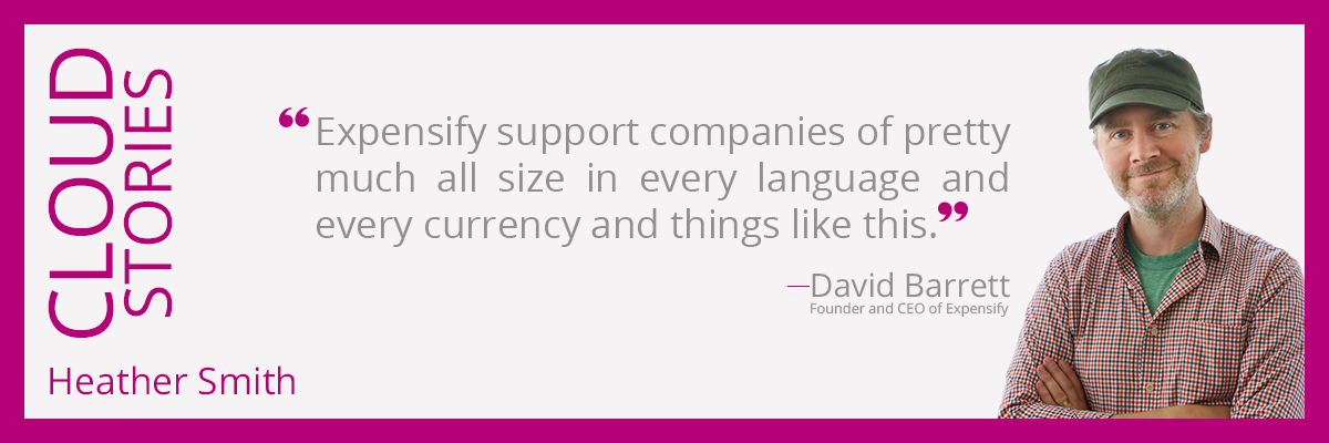 We support companies of pretty much all size in every language and every currency and things like this.