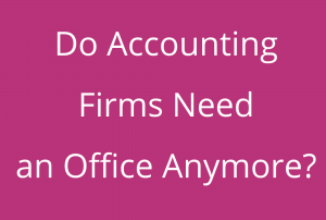 Do Accounting Firms Need an Office Anymore?