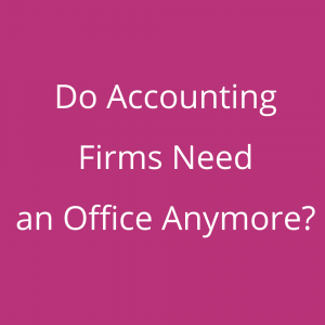 Do Accounting Firms Need an Office Anymore?